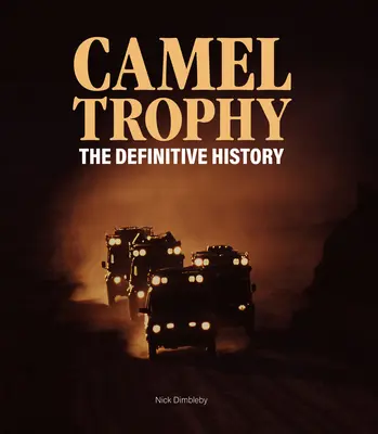 Camel Trophy: La historia definitiva - Camel Trophy: The Definitive History