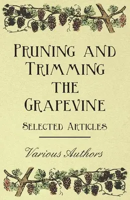 Poda y recorte de la vid - Artículos selectos - Pruning and Trimming the Grapevine - Selected Articles