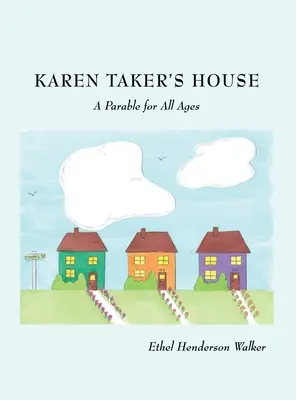 La casa de Karen Taker: Una parábola para todos los tiempos - Karen Taker's House: A Parable for All Ages