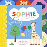 Sophie la girafe Sophie y sus amigos - Un cuento de colores para compartir con el bebé - Sophie la girafe: Sophie and Friends - A Colours Story to Share with Baby