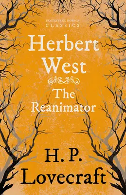 Herbert West-Reanimator (Clásicos de fantasía y terror): Con dedicatoria de George Henry Weiss - Herbert West-Reanimator (Fantasy and Horror Classics): With a Dedication by George Henry Weiss