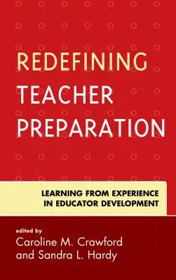 Redefinir la preparación del profesorado: Aprender de la experiencia en el desarrollo de educadores - Redefining Teacher Preparation: Learning from Experience in Educator Development