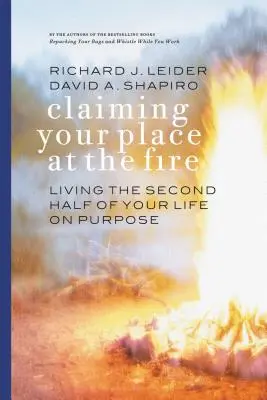 Reclama tu lugar en el fuego: Vivir la segunda mitad de la vida con un propósito - Claiming Your Place at the Fire: Living the Second Half of Your Life on Purpose