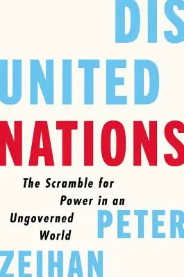 Naciones desunidas: La lucha por el poder en un mundo sin gobierno - Disunited Nations: The Scramble for Power in an Ungoverned World