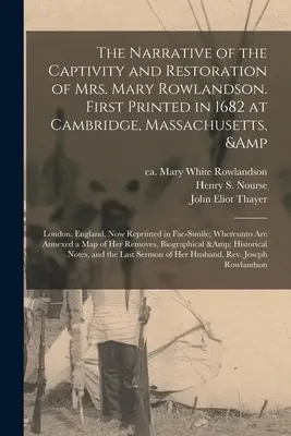 El relato del cautiverio y la restauración de la Sra. Mary Rowlandson. Impreso por primera vez en 1682 en Cambridge, Massachusetts, y Londres, Inglaterra. Now Repr - The Narrative of the Captivity and Restoration of Mrs. Mary Rowlandson. First Printed in 1682 at Cambridge, Massachusetts, & London, England. Now Repr