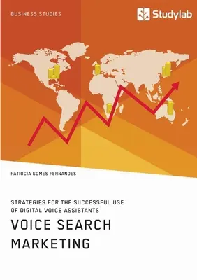 Marketing de búsqueda por voz. Estrategias para utilizar con éxito los asistentes de voz digitales - Voice Search Marketing. Strategies for the successful use of digital voice assistants