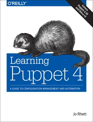 Aprendiendo Puppet 4: Una Guía para la Gestión de la Configuración y la Automatización - Learning Puppet 4: A Guide to Configuration Management and Automation