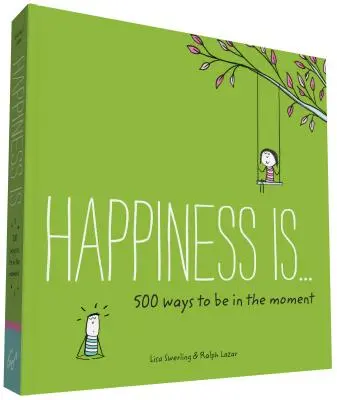 La felicidad es . . . 500 maneras de estar en el momento: (Libros sobre Mindfulness, Regalos felices) - Happiness Is . . . 500 Ways to Be in the Moment: (Books about Mindfulness, Happy Gifts)