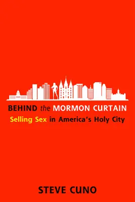 Tras el telón mormón: La venta de sexo en la ciudad santa de Estados Unidos - Behind the Mormon Curtain: Selling Sex in America's Holy City