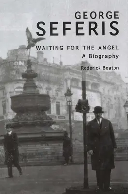 George Seferis: Esperando al ángel: Una biografía - George Seferis: Waiting for the Angel: A Biography