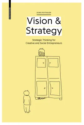 Visión y estrategia - Pensamiento estratégico para empresarios creativos y sociales - Vision & Strategy - Strategic Thinking for Creative and Social Entrepreneurs