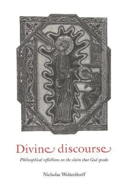 El discurso divino: Reflexiones filosóficas sobre la afirmación de que Dios habla - Divine Discourse: Philosophical Reflections on the Claim That God Speaks