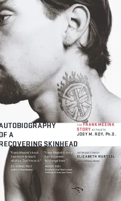 Autobiografía de un skinhead en recuperación: La historia de Frank Meeink contada a Jody M. Roy, Ph.D. - Autobiography of a Recovering Skinhead: The Frank Meeink Story as Told to Jody M. Roy, Ph.D.