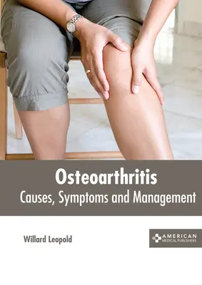 Osteoartritis: Causas, síntomas y tratamiento - Osteoarthritis: Causes, Symptoms and Management