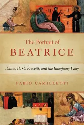 Retrato de Beatrice: Dante, D. G. Rossetti y la dama imaginaria - Portrait of Beatrice: Dante, D. G. Rossetti, and the Imaginary Lady
