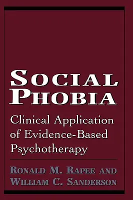 Fobia social: Aplicación clínica de la psicoterapia basada en la evidencia - Social Phobia: Clinical Application of Evidence-Based Psychotherapy
