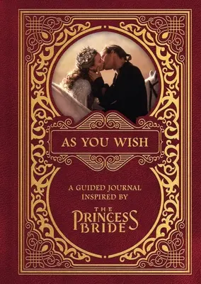 Como desees: Un diario guiado inspirado en La princesa prometida - As You Wish: A Guided Journal Inspired by the Princess Bride