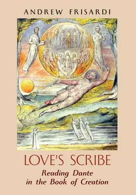 El escriba del amor: La lectura de Dante en el Libro de la Creación - Love's Scribe: Reading Dante in the Book of Creation