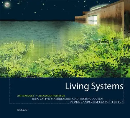 Sistemas vivos: materiales y tecnologías innovadoras para la arquitectura paisajista - Living Systems - Innovative Materials and Technologies for Landscape Architecture