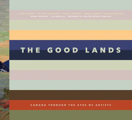 Las buenas tierras: Canadá a través de los ojos de sus artistas - The Good Lands: Canada Through the Eyes of Its Artists