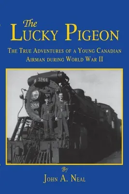 La paloma de la suerte: Las verdaderas aventuras de un joven aviador canadiense durante la Segunda Guerra Mundial - The Lucky Pigeon: The True Adventures of a Young Canadian Airman During World War 2