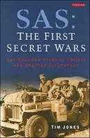 SAS, las primeras guerras secretas - Los años desconocidos del combate y la contrainsurgencia - SAS, The First Secret Wars - The Unknown Years of Combat and Counter-Insurgency