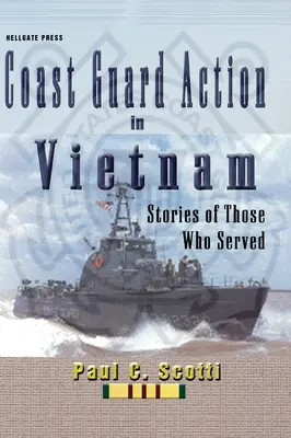 La acción de los guardacostas en Vietnam: Historias de los que sirvieron - Coast Guard Action in Vietnam: Stories of Those Who Served