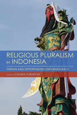 Pluralismo religioso en Indonesia: amenazas y oportunidades para la democracia - Religious Pluralism in Indonesia: Threats and Opportunities for Democracy