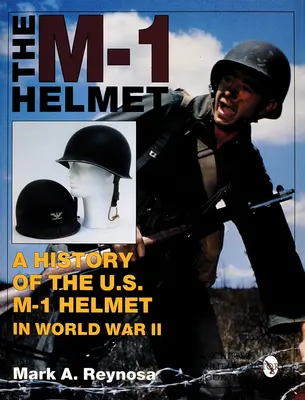 El casco M-1: Historia del casco M-1 de EE.UU. en la Segunda Guerra Mundial - The M-1 Helmet: A History of the U.S. M-1 Helmet in World War II