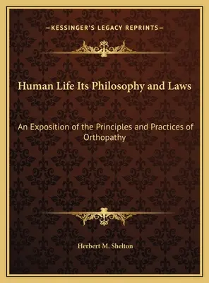 La vida humana, su filosofía y sus leyes: Una Exposición de los Principios y Prácticas de la Ortopatía - Human Life Its Philosophy and Laws: An Exposition of the Principles and Practices of Orthopathy