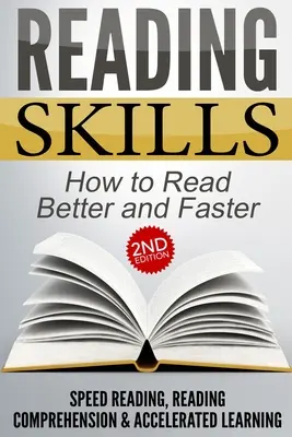 Habilidades de lectura: Cómo leer mejor y más rápido - Lectura rápida, comprensión lectora y aprendizaje acelerado - Reading Skills: How to Read Better and Faster - Speed Reading, Reading Comprehension & Accelerated Learning