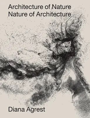 Arquitectura de la Naturaleza: La naturaleza de la arquitectura - Architecture of Nature: Nature of Architecture