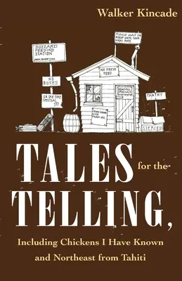 Cuentos para contar: Gallinas que he conocido y Noreste de Tahití - Tales for the Telling: including Chickens I Have Known and Northeast from Tahiti