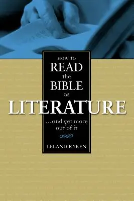 Cómo leer la Biblia como literatura: . . y sacarle más partido - How to Read the Bible as Literature: . . . and Get More Out of It