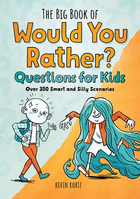 El gran libro de preguntas preferirías para niños: Más de 350 situaciones inteligentes y absurdas - The Big Book of Would You Rather Questions for Kids: Over 350 Smart and Silly Scenarios