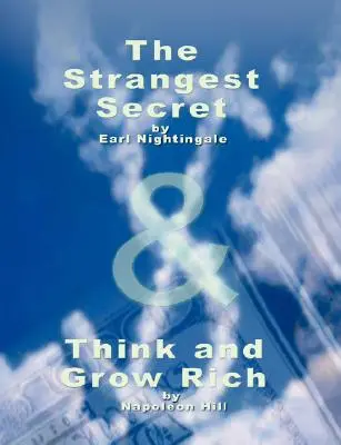 El Secreto Más Extraño de Earl Nightingale & Piense y Hágase Rico de Napoleon Hill - The Strangest Secret by Earl Nightingale & Think and Grow Rich by Napoleon Hill