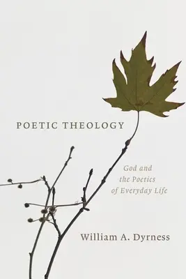 Teología poética: Dios y la poética de la vida cotidiana - Poetic Theology: God and the Poetics of Everyday Life