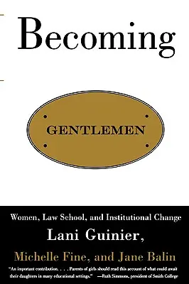 Becoming Gentlemen: Mujeres, Facultad de Derecho y cambio institucional - Becoming Gentlemen: Women, Law School, and Institutional Change