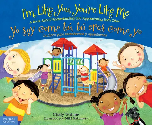 I'm Like You, You're Like Me / Yo Soy Como T, T Eres Como Yo: A Book about Understanding and Appreciating Each Other/Un Libro Para Entendernos Y Apr