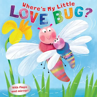 ¿Dónde está mi bichito del amor? Un libro espejo - Where's My Little Love Bug?: A Mirror Book