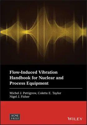 Manual de vibraciones inducidas por el flujo para equipos nucleares y de proceso - Flow-Induced Vibration Handbook for Nuclear and Process Equipment