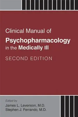 Manual clínico de psicofarmacología en el enfermo médico - Clinical Manual of Psychopharmacology in the Medically Ill