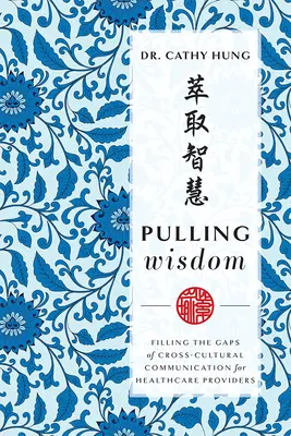 Tirando de sabiduría: Cómo colmar las lagunas de la comunicación intercultural de los profesionales sanitarios - Pulling Wisdom: Filling the Gaps of Cross-Cultural Communication for Healthcare Providers