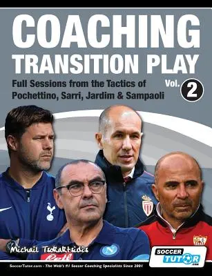 Coaching Transition Play Vol.2 - Sesiones completas de las tácticas de Pochettino, Sarri, Jardim y Sampaoli - Coaching Transition Play Vol.2 - Full Sessions from the Tactics of Pochettino, Sarri, Jardim & Sampaoli