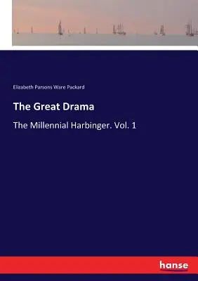 El Gran Drama: El Presagio Milenario. Vol. 1 - The Great Drama: The Millennial Harbinger. Vol. 1