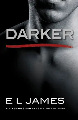 Más oscuro: Cincuenta sombras más oscuras contadas por Christian - Darker: Fifty Shades Darker as Told by Christian