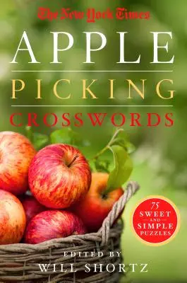 Crucigramas de Apple Picking del New York Times: 75 dulces y sencillos crucigramas - The New York Times Apple Picking Crosswords: 75 Sweet and Simple Puzzles
