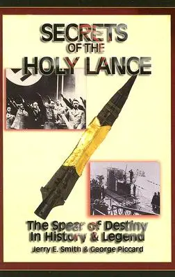 Secretos de la Santa Lanza: La lanza del destino en la historia y la leyenda - Secrets of the Holy Lance: The Spear of Destiny in History & Legend