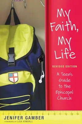 Mi fe, mi vida, edición revisada: Guía para adolescentes sobre la Iglesia Episcopal - My Faith, My Life, Revised Edition: A Teen's Guide to the Episcopal Church