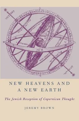 Nuevos cielos y nueva tierra: La recepción judía del pensamiento copernicano - New Heavens and a New Earth: The Jewish Reception of Copernican Thought